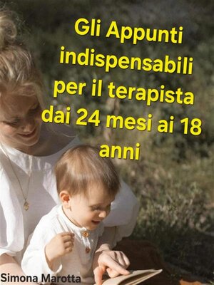 cover image of Gli Appunti indispensabili per il Terapista dai 24 mesi ai 18 anni